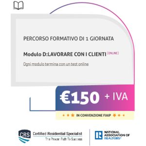 LAVORARE CON I CLIENTI - Percorso formativo FIAIP e CRS Italia - Modulo D